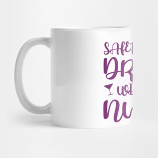 Safety first, drink with a nurse Mug